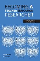 Becoming a teacher education researcher - Critical Guides for Teacher Educators (Paperback)