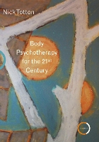 Body Psychotherapy for the 21st Century (Paperback)