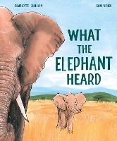 What the Elephant Heard (Hardback)
