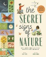The Secret Signs of Nature: How to uncover hidden clues in the sky, water, plants, animals and weather (Hardback)