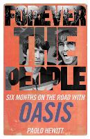 Forever the People: Six Months on the Road with Oasis (Paperback)