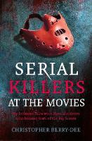Serial Killers at the Movies: My Intimate Talks with Mass Murderers Who Became Stars of the Big Screen (Paperback)