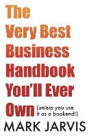 The The Very Best Business Handbook You’ll Ever Own: (unless you use it as a bookend! (Paperback)