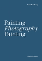 Painting Photography Painting: Selected Essays (Paperback)