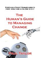 The Human's Guide to Managing Change (Paperback)