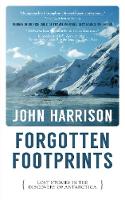 Forgotten Footprints: Lost Stories in the Discovery of Antarctica (Paperback)