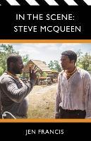 In the Scene: Steve McQueen: The Life and Work of the Independent Film Director - In The Scene 3 (Paperback)