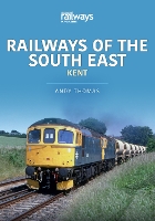 Railways of the South East: Kent - Britain's Railways Series (Paperback)