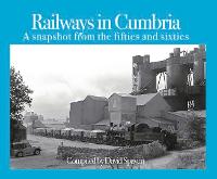 Railways in Cumbria: A snapshot from the fifties and sixties (Hardback)