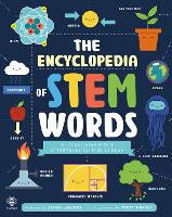 The Encyclopedia of STEM Words: An Illustrated a to Z of 100 Terms for Kids to Know - Illustrated Encyclopedias (Paperback)