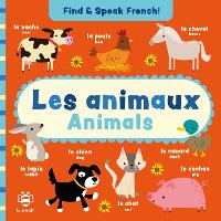 Les animaux - Animals - Find and Speak French (Board book)