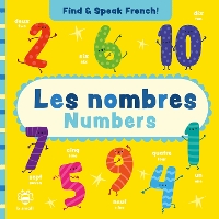 Les nombres - Numbers - Find and Speak French (Board book)
