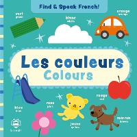 Les couleurs - Colours - Find and Speak French (Board book)