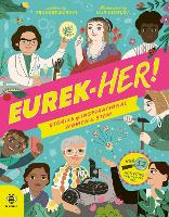 EUREK-HER! Stories of Inspirational Women in STEM: With 12 Activities You Can Try Too! - Inspirational STEM Stories (Hardback)