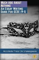 Much Ado About Nothing: Essay Writing Guide for GCSE (9-1) (Paperback)