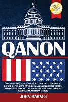 Qanon: The Awakening Begins. The Most Complete and Detailed Report on the Great Conspiracy Against the United States. Discover Secrets and Lies About the Deep State That are Manipulating American Society. (Paperback)
