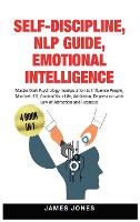 Self-Discipline, Nlp Guide, Emotional Intelligence: Master Dark Psychology Manipulation to Influence People, Mindset, EQ. Control Your Life, Addiction, Depression with Law of Attraction and Hypnosis (Hardback)