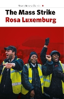 The Mass Strike, the Political Party and the Trade Unions (Paperback)