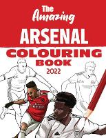 The Amazing Arsenal Colouring Book 2022