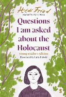 Questions I Am Asked About The Holocaust: young readers edition (Hardback)