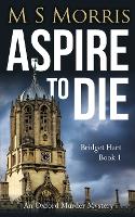 Aspire To Die: An Oxford Murder Mystery - Bridget Hart 1 (Paperback)