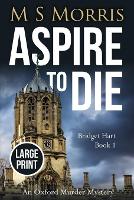 Aspire to Die (Large Print): An Oxford Murder Mystery - Bridget Hart 1 (Paperback)