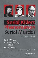 Serial Killers and the Phenomenon of Serial Murder: A Student Textbook (Hardback)