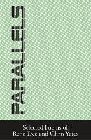 Parallels: Selected Poems of Rene Dee and Chris Yates (Paperback)