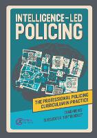 Intelligence-led Policing - The Professional Policing Curriculum in Practice (Paperback)