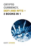 Crypto currency, DeFi and NFTs - 2 Books in 1: Discover the Trends that are Dominating this Market Cycle and Take Advantage of the Greatest Opportunity of the Century! - Cryptocurrency for Beginners (Paperback)