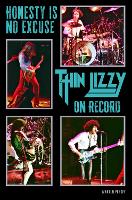 Honesty Is No Excuse: Thin Lizzy On Record (Paperback)