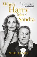 When Harry Met Sandra: Harry & Sandra Redknapp - Our Love Story: More than 50 years of marriage, love, life and strife (Hardback)
