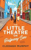 The Little Theatre on Halfpenny Lane - Halfpenny Lane 1 (Paperback)