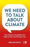 We Need To Talk About Climate: How Citizens' Assemblies Can Help Us Solve The Climate Crisis (Paperback)