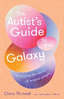 The Autist’s Guide to the Galaxy: navigating the world of ‘normal people’ (Paperback)