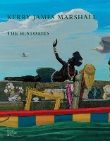 Kerry James Marshall: The Histories (Hardback)