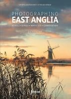 Photographing East Anglia: The Most Beautiful Places to Visit - Fotovue Photo-Location Guides (Paperback)