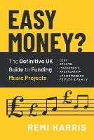 Easy Money? The Definitive UK Guide to Funding Music Projects