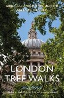 London Tree Walks: Arboreal Ambles Around the Green Metropolis (Paperback)