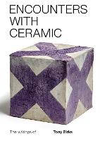 Encounters with Ceramic: The Writings of Tony Birks (Paperback)