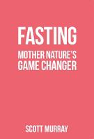Fasting: Mother Nature's Game Changer (Paperback)