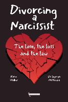 Divorcing a Narcissist: The lure, the loss and the law