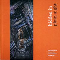 Hidden in Plain Sight: A Photographic Journey into Cornish Mines (Paperback)