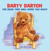 Barty Barton: The Bear that was loved too much (Paperback)