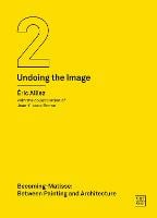 Becoming-Matisse - Between Painting and Architecture (Undoing the Image 2) (Paperback)