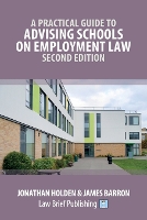 A Practical Guide to Advising Schools on Employment Law - Second Edition (Paperback)