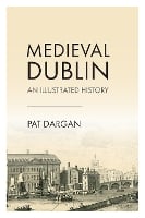 Medieval Dublin: An Illustrated History (Paperback)