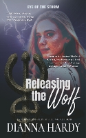 Releasing the Wolf: Dark Paranormal Fantasy for the Call of the Wild in Us All - Eye of the Storm 1 (Paperback)