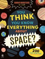 You Think You Know Everything About Space?: 200 Quiz Questions for Curious Kids! - Brain Boosters by b small (Paperback)