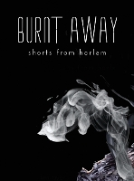 Burnt Away: shorts from harlem (Hardback)
